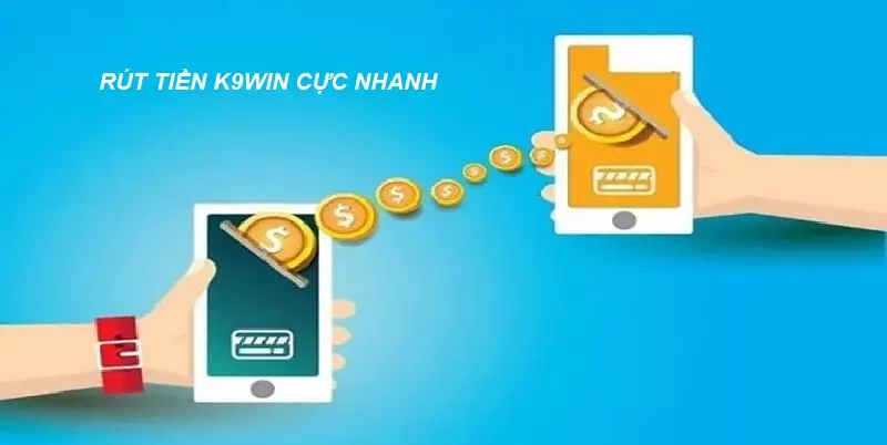 Rút tiền K9win chỉ với 5 bước đơn giản cho người mới Hướng dẫn rút tiền K9win