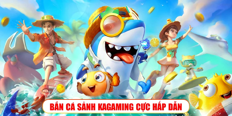 Sảnh bắn cá Kagaming K9Win: Đấu trường bắn cá chuẩn quốc tế BẮN CÁ KAGAMING