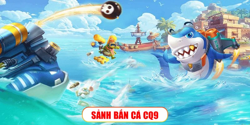 Sảnh bắn cá CQ9 K9Win: Đấu trường săn ngư đậm chất Á Đông Sảnh bắn cá CQ9 K9Win: Đấu trường săn ngư đậm chất Á Đông