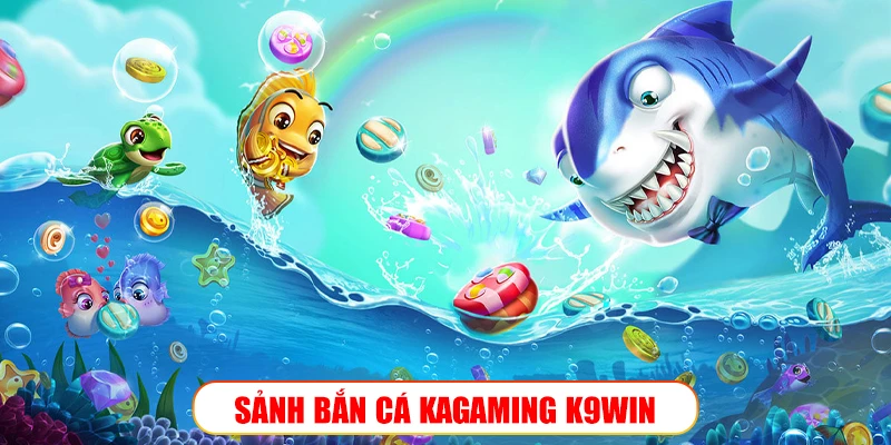 Sảnh bắn cá DRAGOONSOFT K9Win: Săn tiền thưởng mỗi ngày Sảnh bắn cá Kagaming K9Win: Đấu trường bắn cá chuẩn quốc tế